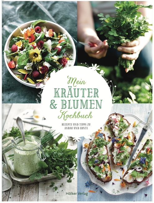 mein Kräuter und Blumenkochbuch mein Kräuter und Blumenkochbuch